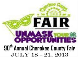 Unmask Your Opportunities In 2013 At The 90th Annual Cherokee County Fair!